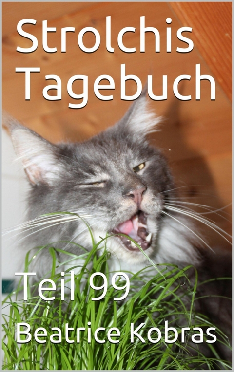 Strolchis Tagebuch - Teil 99 - Beatrice Kobras