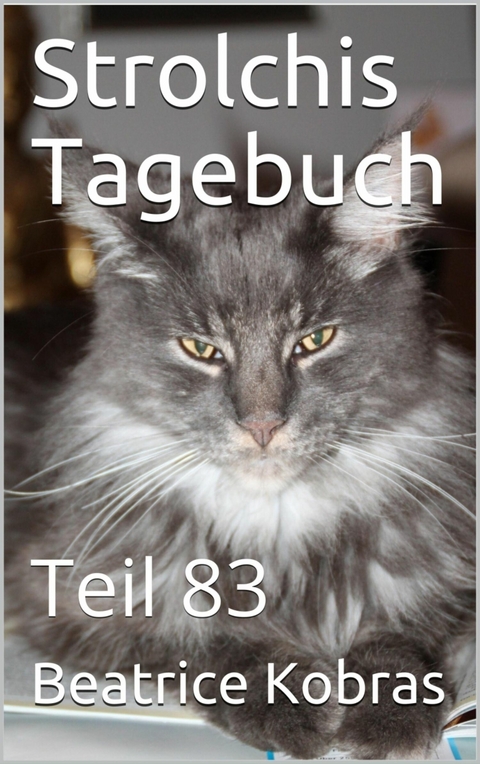 Strolchis Tagebuch - Teil 83 - Beatrice Kobras