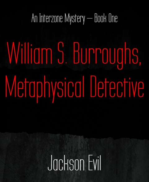 William S. Burroughs, Metaphysical Detective - Jackson Evil