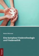 Eine komplexe Friedenstheologie und Friedensethik - Roland Mierzwa