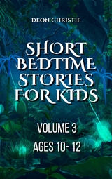 Short Bedtime Stories For Children - Volume 3 - Deon Christie