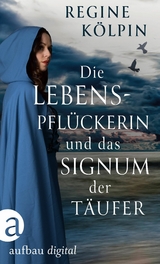 Die Lebenspflückerin und das Signum der Täufer - Regine Kölpin