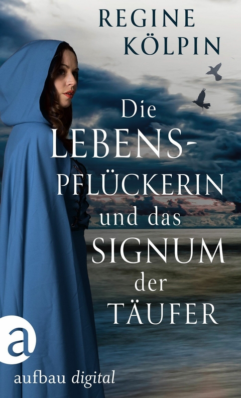 Die Lebenspflückerin und das Signum der Täufer - Regine Kölpin