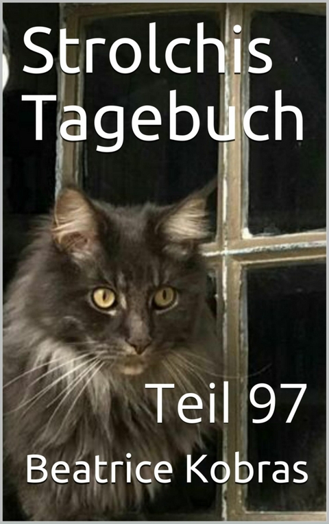 Strolchis Tagebuch - Teil 97 - Beatrice Kobras