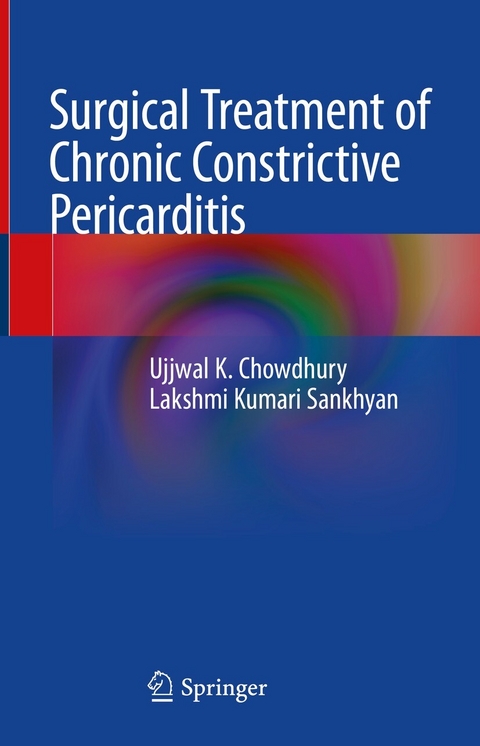 Surgical Treatment of Chronic Constrictive Pericarditis - Ujjwal K. Chowdhury, Lakshmi Kumari Sankhyan