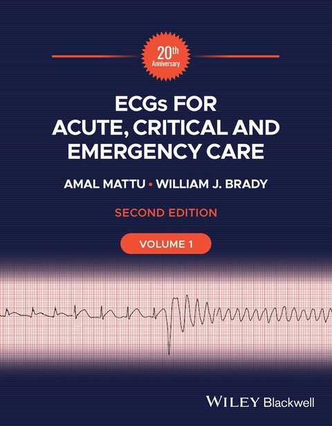 ECGs for Acute, Critical and Emergency Care, Volume 1, 20th Anniversary - Amal Mattu, William J. Brady