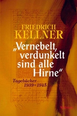 "Vernebelt, verdunkelt sind alle Hirne" - Friedrich Kellner