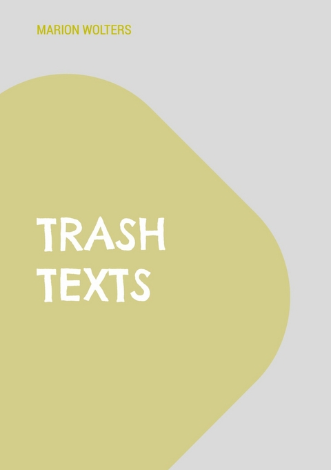 trash texts -  Marion Wolters