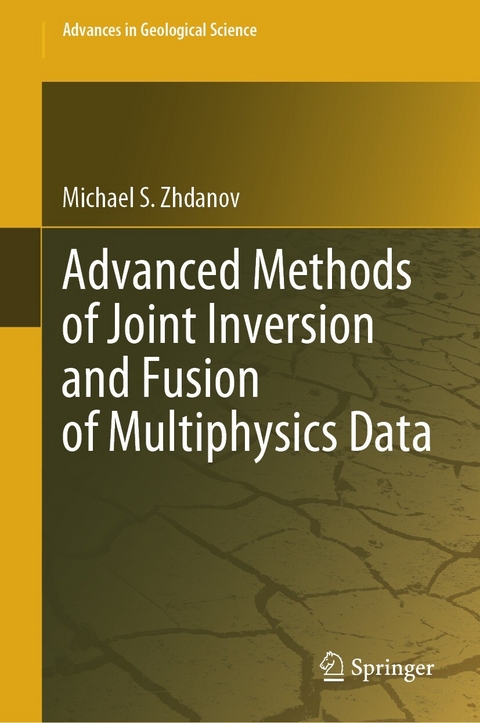 Advanced Methods of Joint Inversion and Fusion of Multiphysics Data -  Michael S. Zhdanov