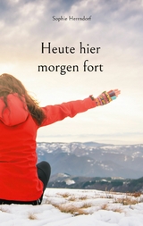 Heute hier morgen fort - Sophie Herrndorf