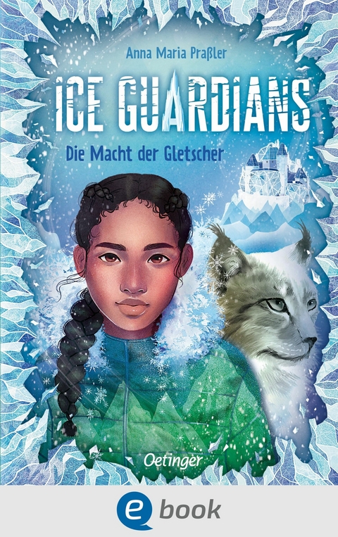 Ice Guardians 1. Die Macht der Gletscher -  Anna Maria Praßler