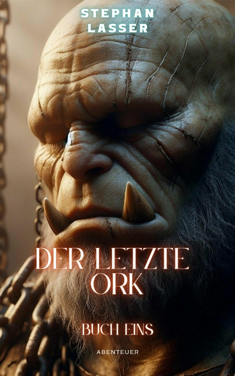 Der letzte Ork - Stephan Lasser