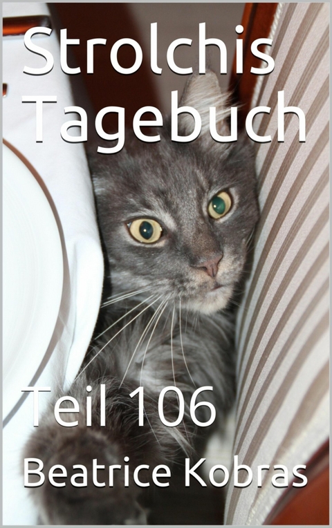 Strolchis Tagebuch - Teil 106 - Beatrice Kobras