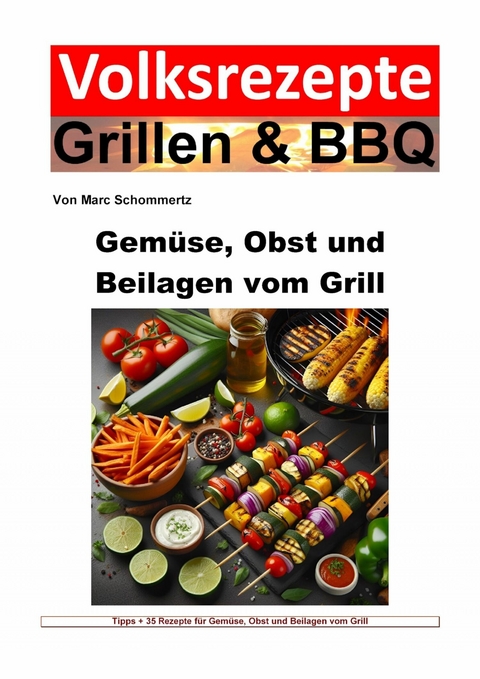 Volksrezepte Grillen und BBQ - Gemüse, Obst und Beilagen vom Grill - Marc Schommertz