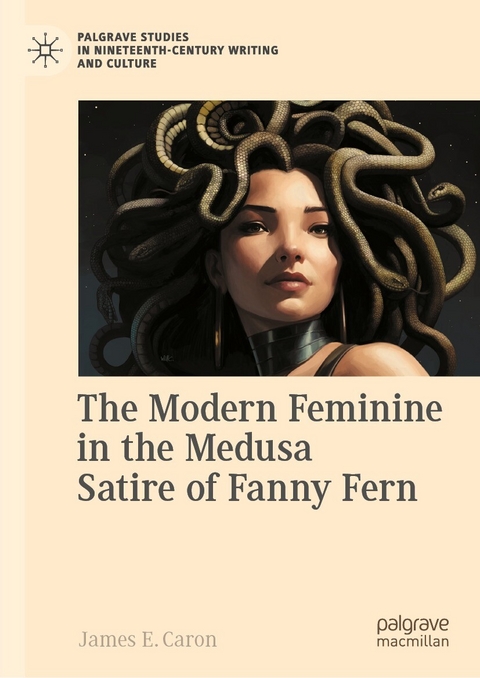 The Modern Feminine in the Medusa Satire of Fanny Fern - James E. Caron