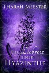 Der Liebreiz einer Hyazinthe - Tharah Meester