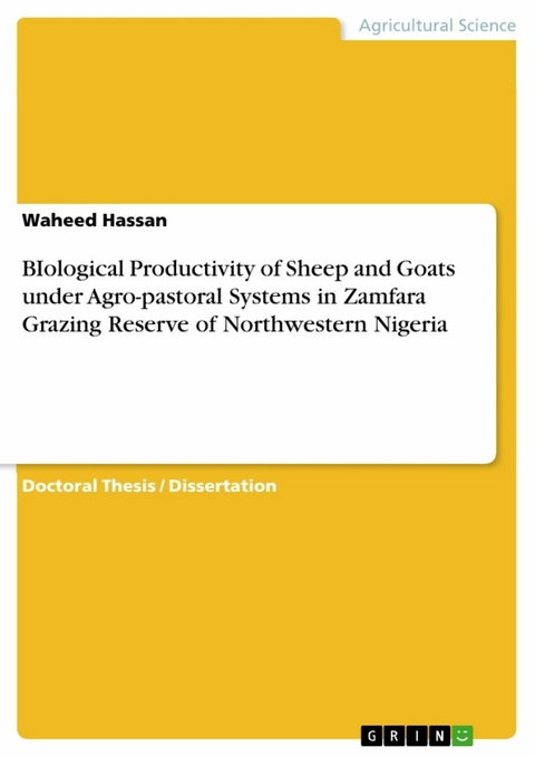 BIological Productivity of Sheep and Goats under Agro-pastoral Systems in Zamfara Grazing Reserve of Northwestern Nigeria - Waheed Hassan