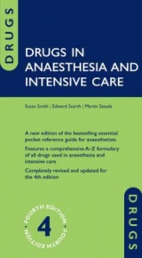 Drugs in Anaesthesia and Intensive Care - Smith, Susan; Scarth, Edward; Sasada, Martin