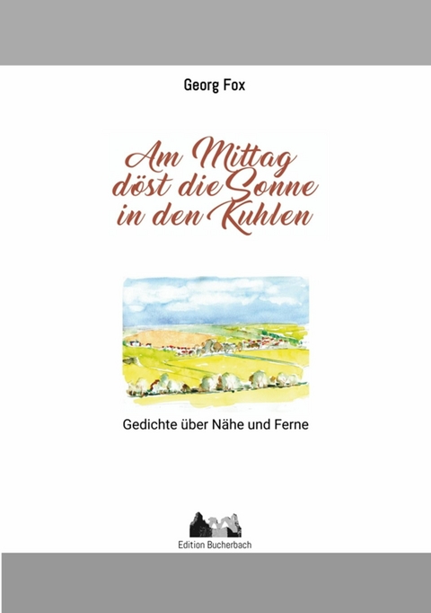 Am Mittag döst die Sonne in den Kuhlen - Georg Fox