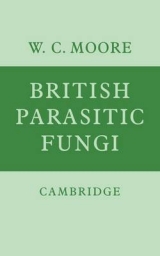 British Parasitic Fungi - Moore, W. C.