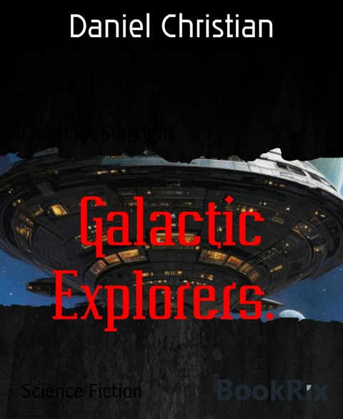 Galactic Explorers. - Daniel Christian