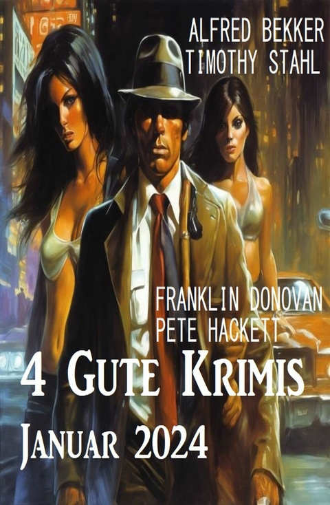 4 Gute Krimis Januar 2024 - Franklin Donovan, Alfred Bekker, Pete Hackett, Timothy Stahl