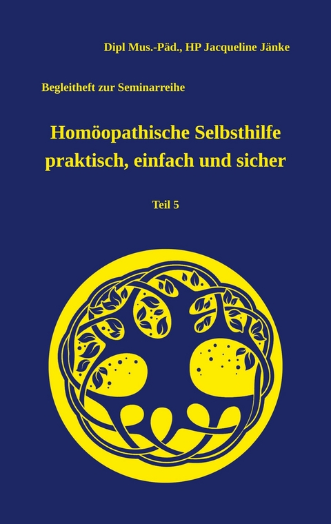 Homöopathische Selbsthilfe praktisch, einfach und sicher - Dipl.Mus.Päd. Jänke  HP Jacqueline