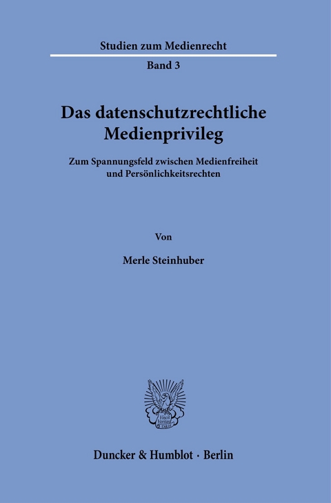 Das datenschutzrechtliche Medienprivileg. -  Merle Steinhuber