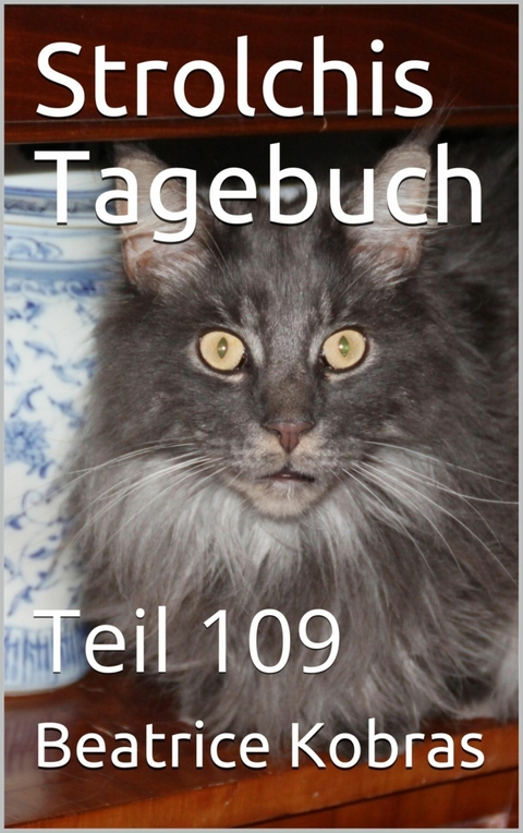 Strolchis Tagebuch - Teil 109 - Beatrice Kobras