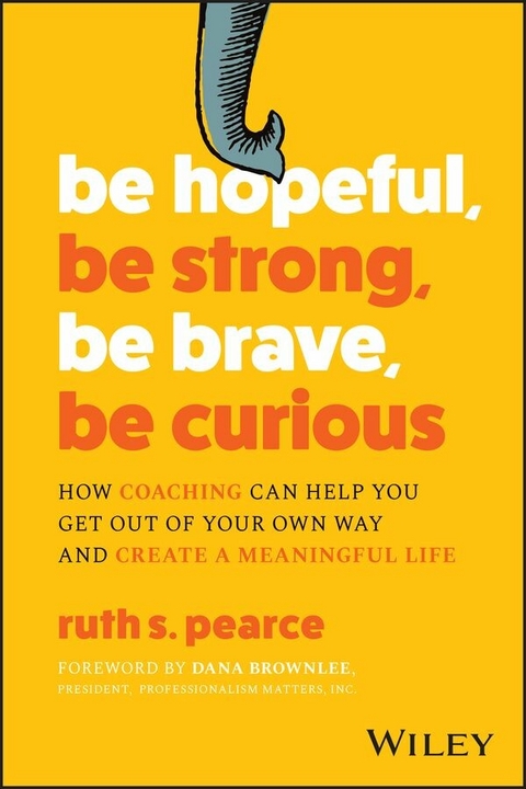 Be Hopeful, Be Strong, Be Brave, Be Curious -  Ruth S. Pearce