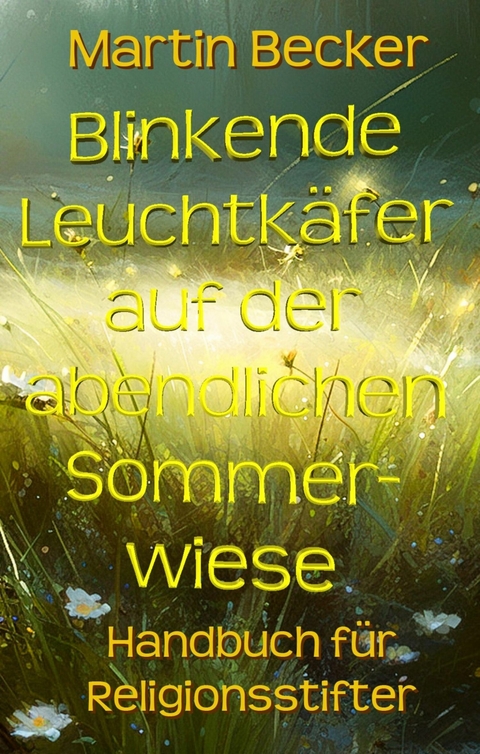 Blinkende Leuchtkäfer auf der abendlichen Sommerwiese - Martin Becker