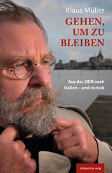 Gehen, um zu bleiben - Klaus Müller