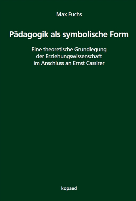 Pädagogik als symbolische Form -  Max Fuchs