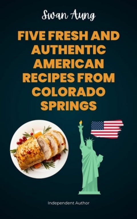 Five Fresh and Authentic American Recipes from Colorado Springs - Swan Aung