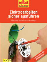 Elektroarbeiten sicher ausführen - Profiwissen für Heimwerker