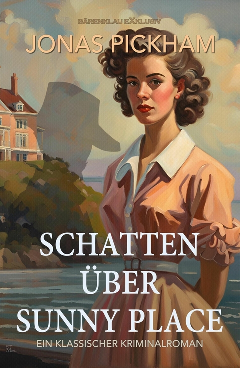 Schatten über Sunny Place – Ein klassischer Kriminalroman - Jonas Pickham