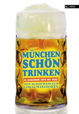 München schön trinken -  Austrofred, Jo Lendle, Anna Jung, Wolfgang Dietl, Zoë Beck, Christine Kabus