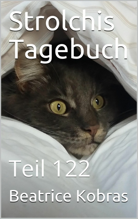 Strolchis Tagebuch - Teil 122 - Beatrice Kobras