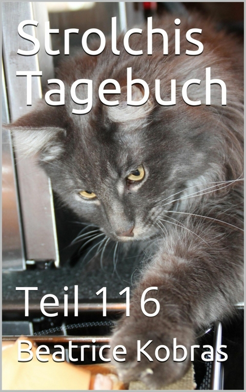 Strolchis Tagebuch - Teil 116 - Beatrice Kobras