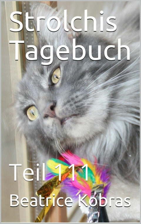 Strolchis Tagebuch - Teil 111 - Beatrice Kobras