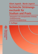 Technische Strömungsmechanik für Studium und Praxis -  Albert Jogwich,  Martin Jogwich