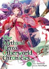 The Mythical Hero's Otherworld Chronicles: Volume 6 -  Tatematsuri