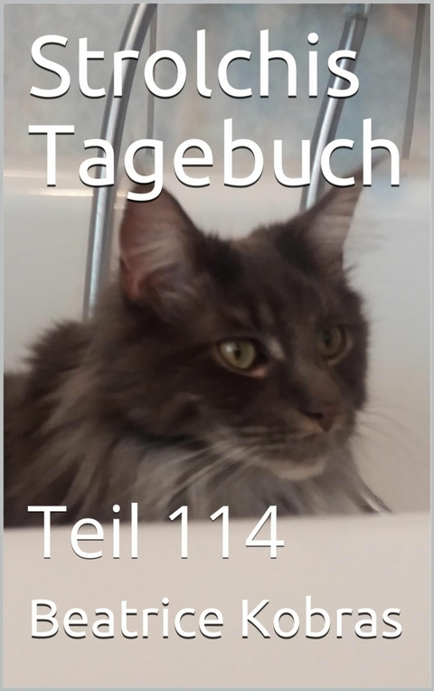 Strolchis Tagebuch - Teil 114 - Beatrice Kobras