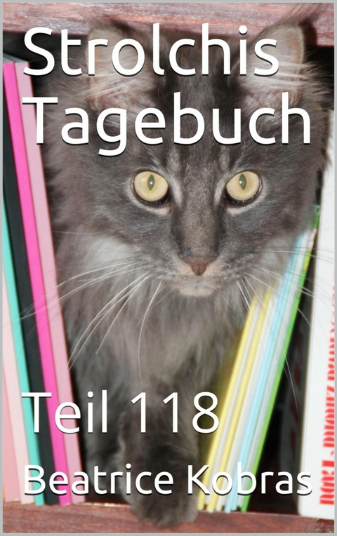 Strolchis Tagebuch - Teil 118 - Beatrice Kobras