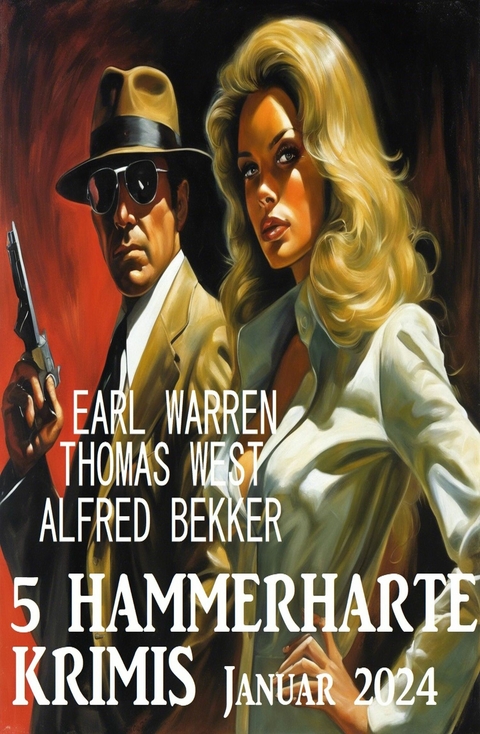 5 Hammerharte Krimis Januar 2024 - Alfred Bekker, Thomas West, Earl Warren