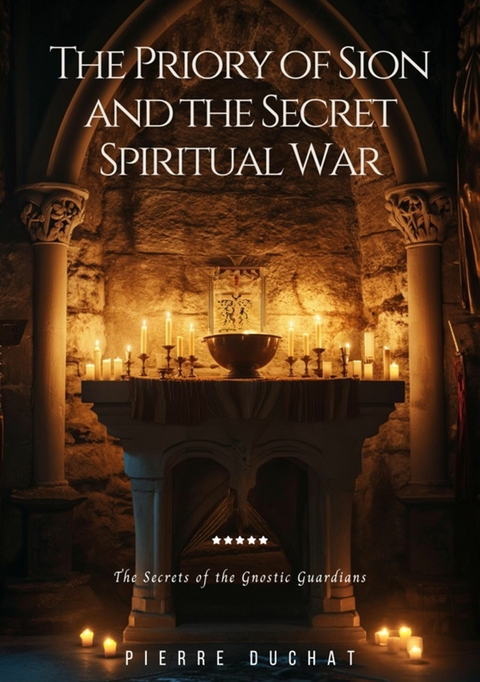 The Priory of Sion and the Secret Spiritual War - Pierre Duchat