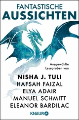 Fantastische Aussichten: Fantasy & Science Fiction bei Knaur #13 -  Nisha J. Tuli,  Elya Adair,  Liza Grimm,  Hafsah Faizal,  Eleanor Bardilac,  Manuel Schmitt,  Michael Pein