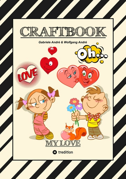 CRAFTBOOK - VALENTINSTAG - HERZEN - LIEBE MOTIVE - LOVEBOX - RÄTSEL - AMOR - ÜBERRASCHUNG - BASTELIDEEN - TIERLIEBE - Gabriele André, Wolfgang André