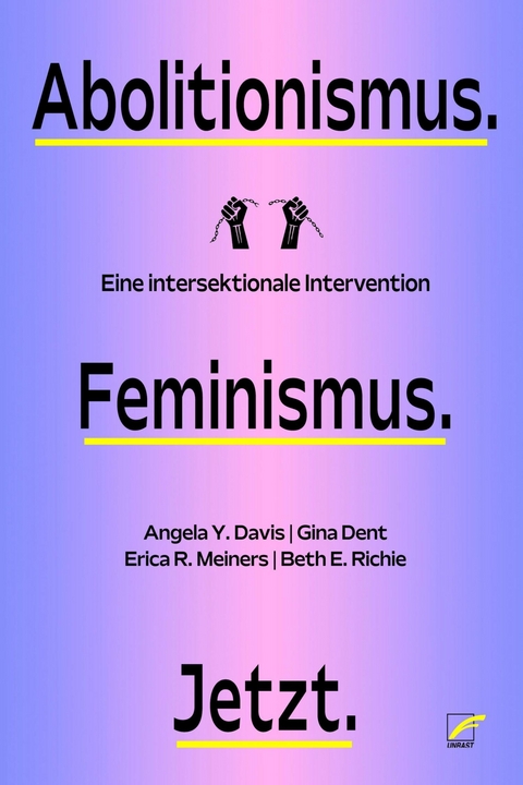 Abolitionismus. Feminismus. Jetzt. - Angela Y. Davis, Gina Dent, Erica R. Meiners, Beth E. Richie