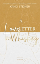 A Love Letter To Whiskey - Kandi Steiner